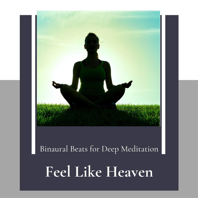 Feel Like Heaven - Binaural Beats For Deep Meditation