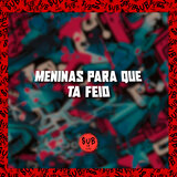 Meninas para Que Ta Feio