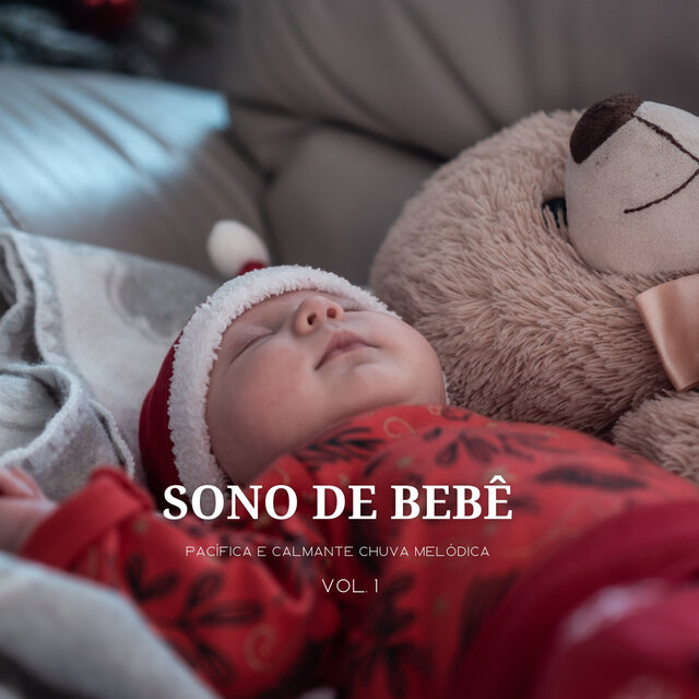 Sono De Bebê: Pacífica E Calmante Chuva Melódica Vol. 1