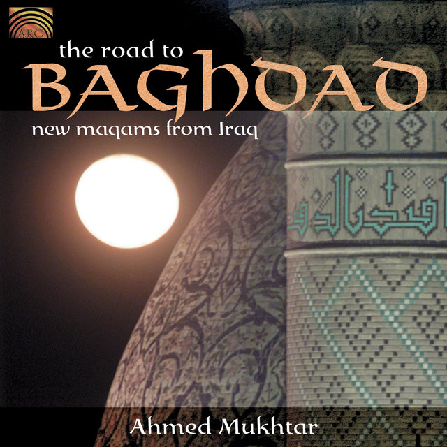 The Road To Baghdad - New Maqams From Iraq