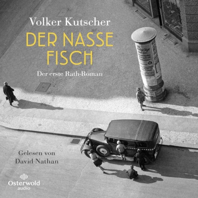 Der nasse Fisch (Die Gereon-Rath-Romane 1) [Der erste Rath-Roman / Vom Autor der Romanvorlage zu Babylon Berlin]