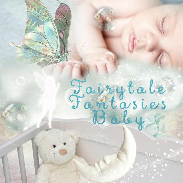 Fairytale Fantasies Baby – Soothing Sounds for Sleeping, Sweet Dreams with Classics, Sleep Music for Kids & Toddlers, Bedtime & Naptime Music, White Noise for Newborns