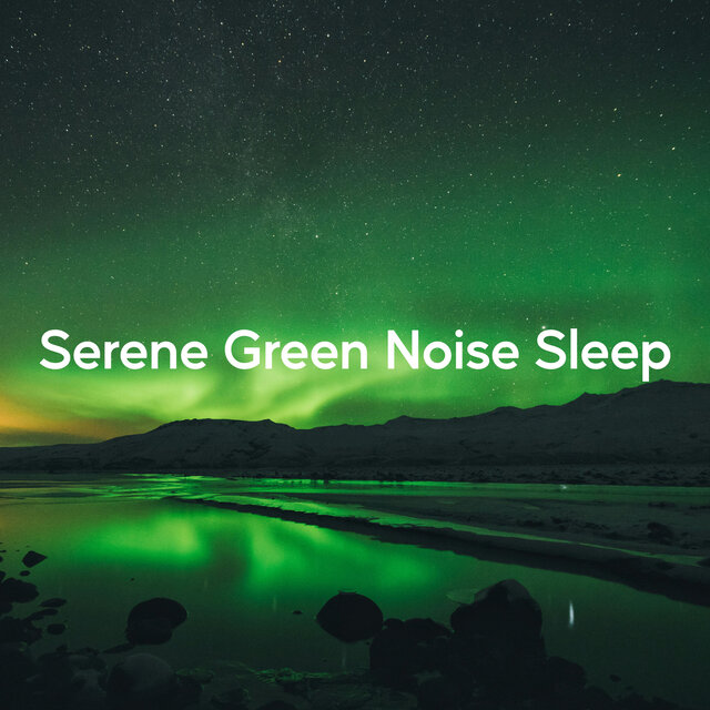 Serene Green Noise Sleep