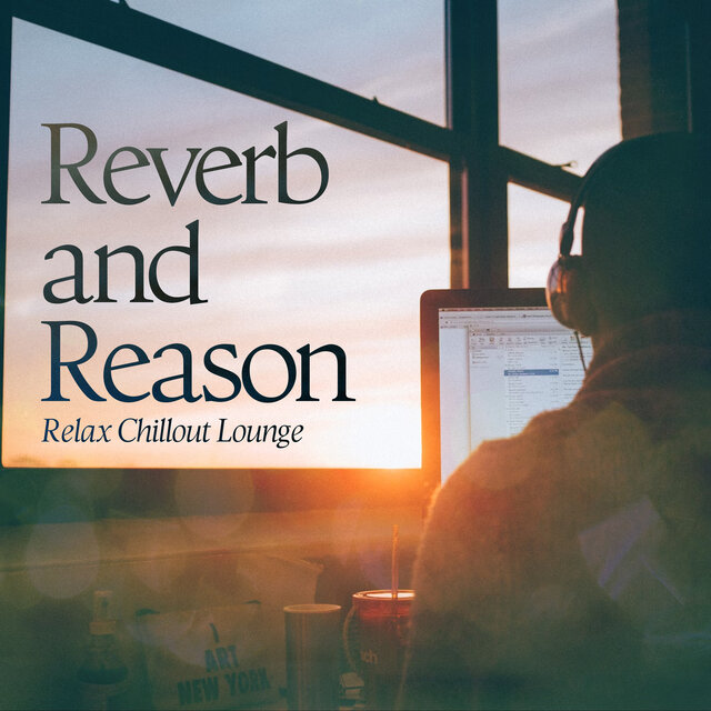Reverb and Reason