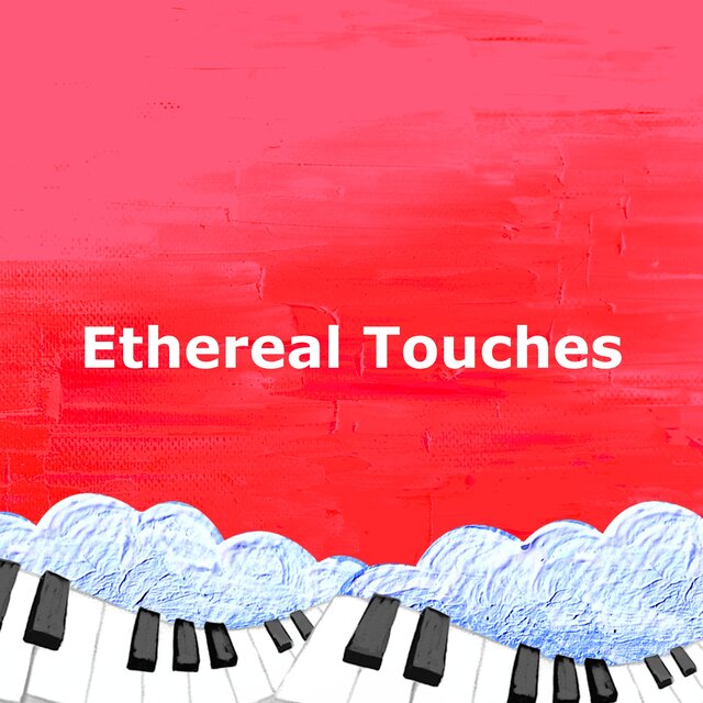 Ethereal Touches