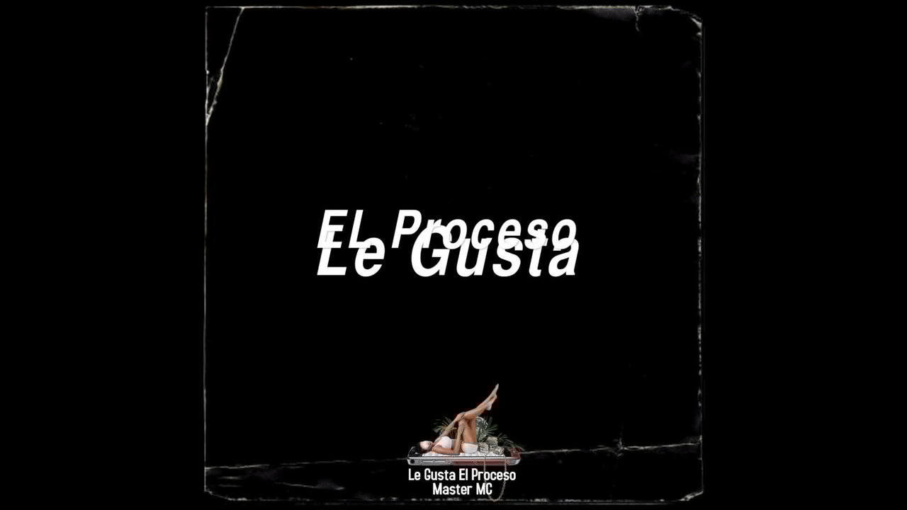 Le Gusta El Proceso (Official Video)