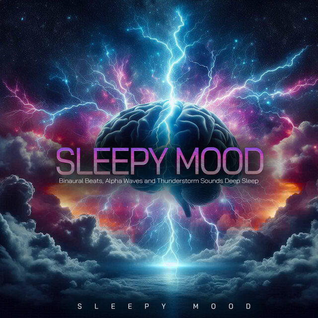 Sleepy Mood - Binaural Beats, Alpha Waves and Thunderstorm Sounds Deep Sleep
