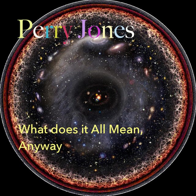 What Does It All Mean Anyway