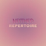Neither Repertoire