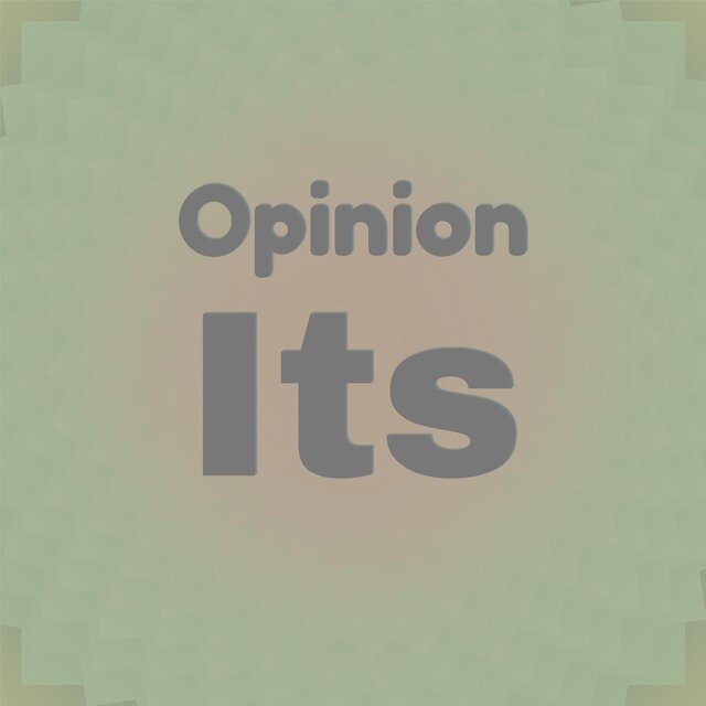 Opinion Its