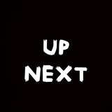 UP NEXT