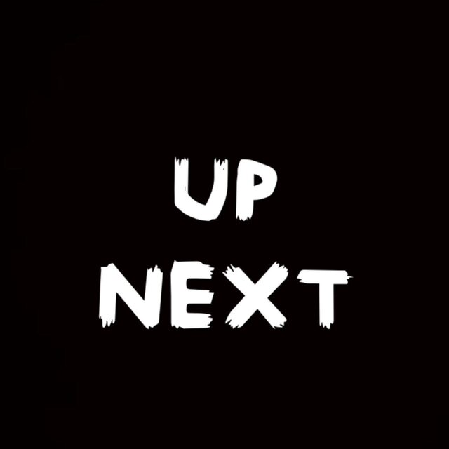 UP NEXT