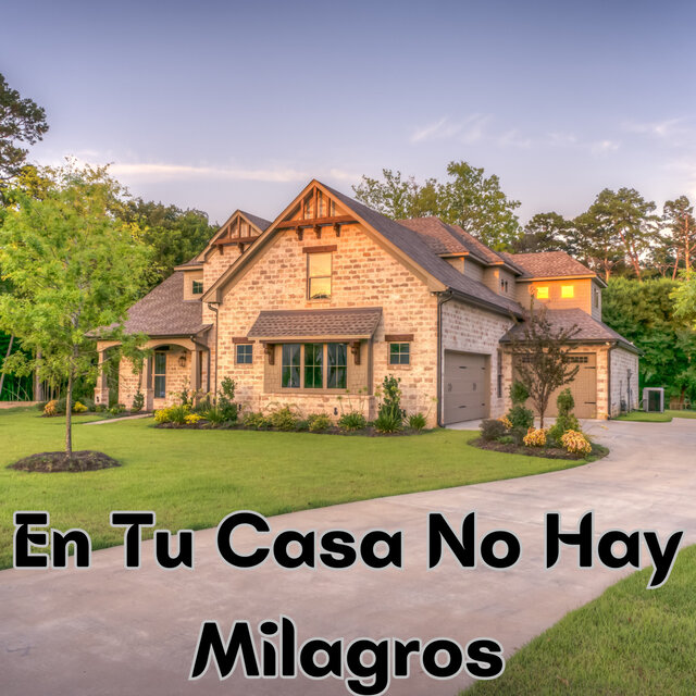 En Tu Casa No Hay Milagros