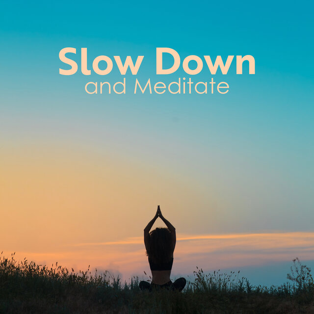 Slow Down and Meditate: Calm Ambience for Meditation Practice