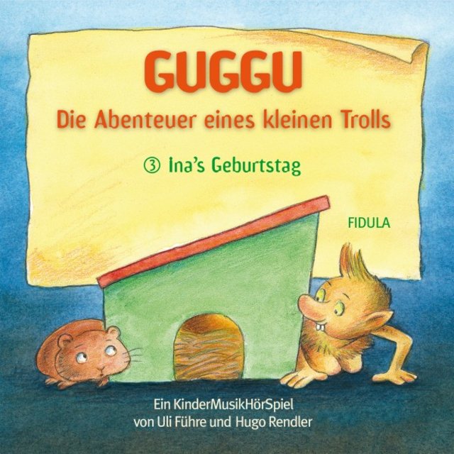 Guggu - Die Abenteuer eines kleinen Trolls (Ina's Geburtstag)