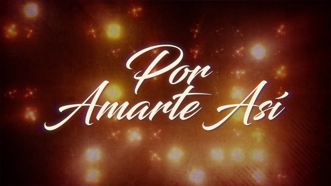 Por Amarte Así