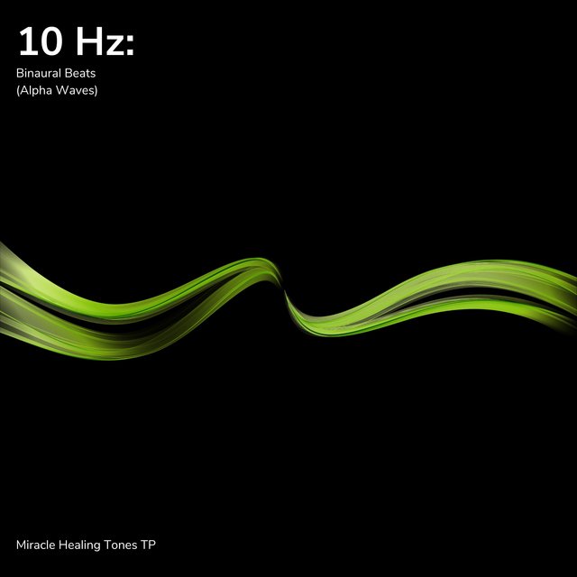 10 Hz: Binaural Beats (Alpha Waves)