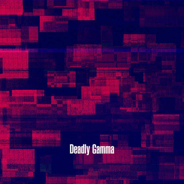 Deadly Gamma