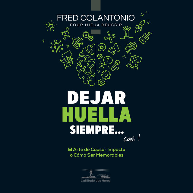Dejar huella a cada paso... o casi - El arte de tener impacto o cómo volverse memorable