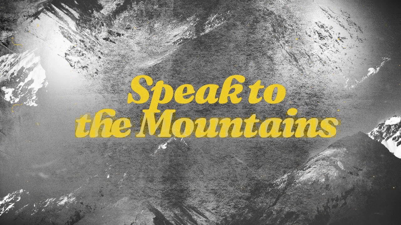 Speak To The Mountains