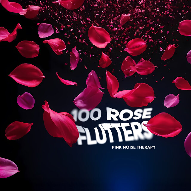 100 Rose Flutters