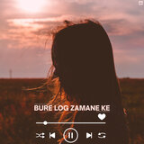 Bure Log Zamane Ke