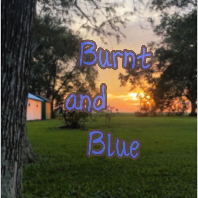 Burnt and Blue