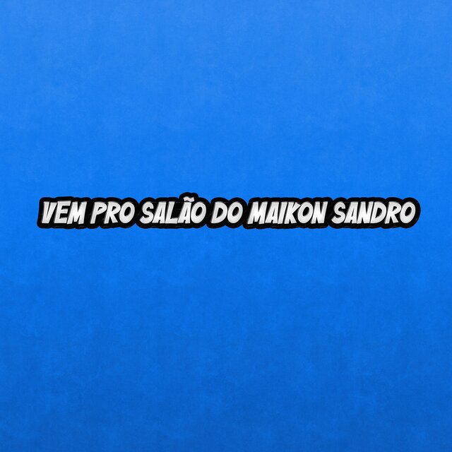 Vem pro salão do Maikon Sandro