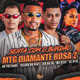 Senta Com o Bundão - MTG Diamante Rosa 2