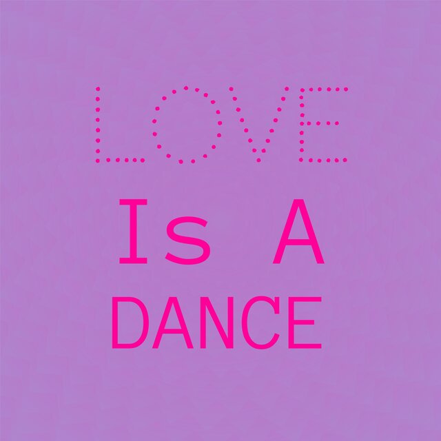 Love Is A Dance