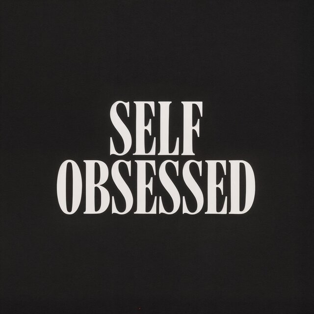 Self Obsessed