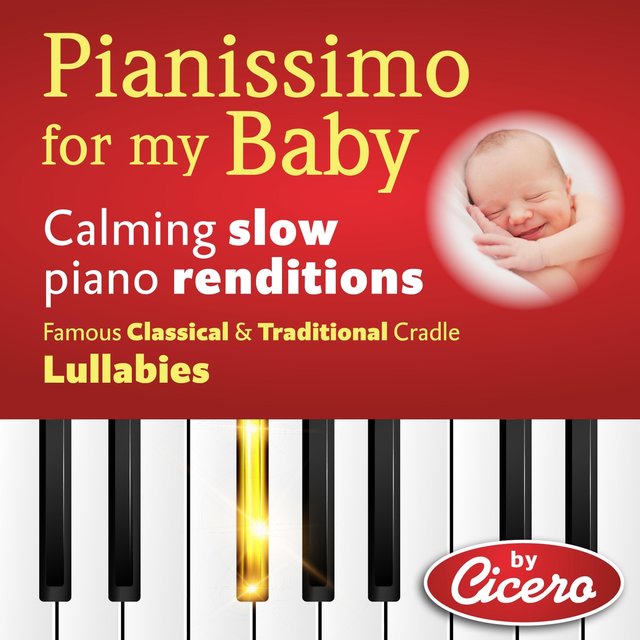 Pianissimo for My Baby: Calming Slow Piano Renditions (Famous Classical and Traditional Cradle Lullabies)