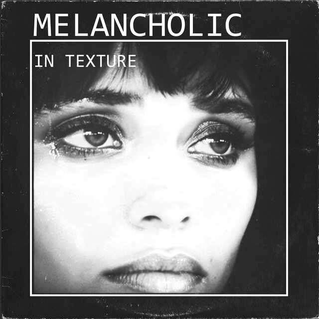 Melancholic in Texture