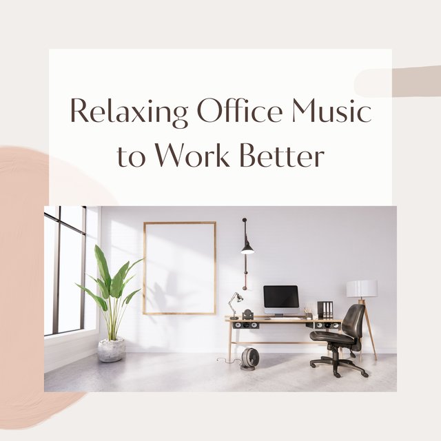 Relaxing Office Music to Work Better