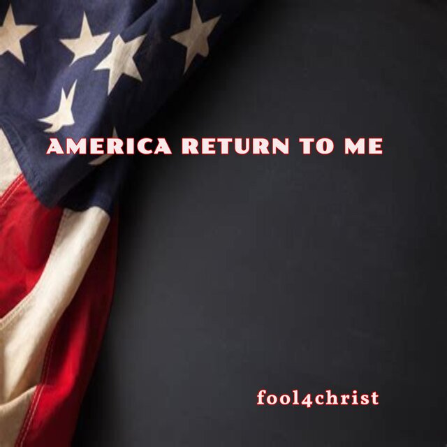 AMERICA RETURN TO ME