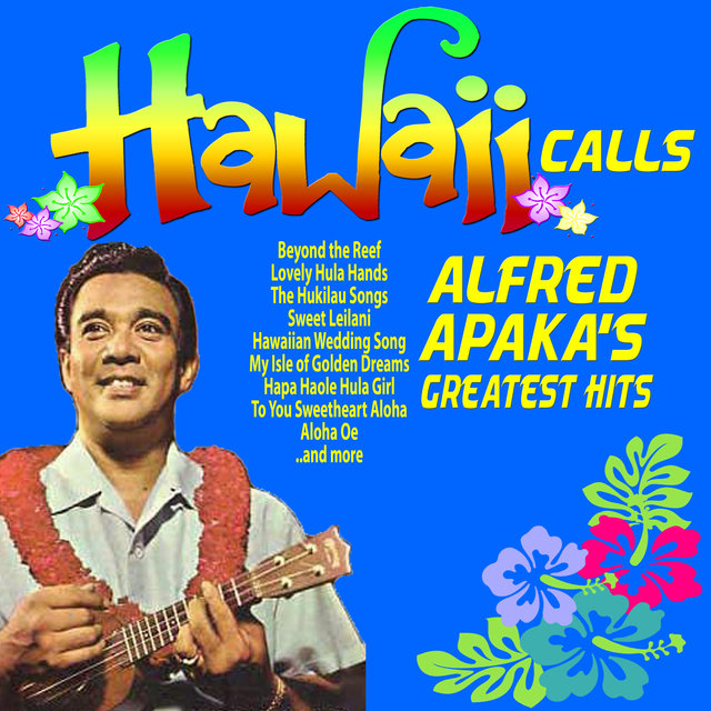 Hawaii Calls - Alfred Apaka's Greatest Hits