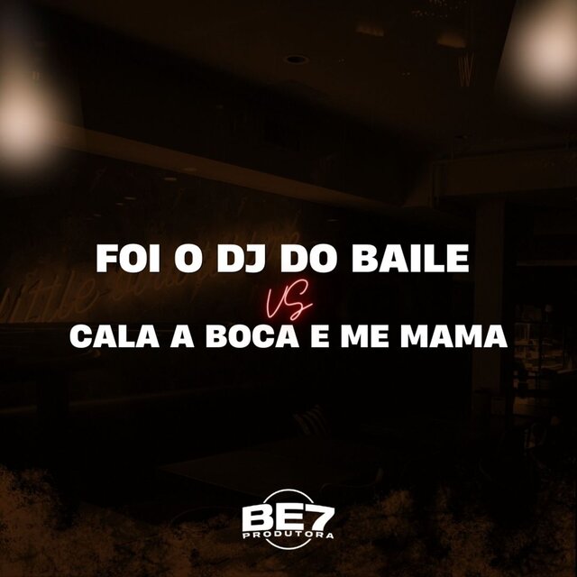 Foi o DJ do Baile Vs Cala a Boca e Me Mama