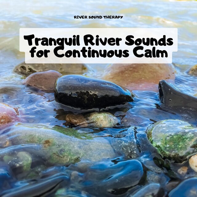 Tranquil River Sounds for Continuous Calm