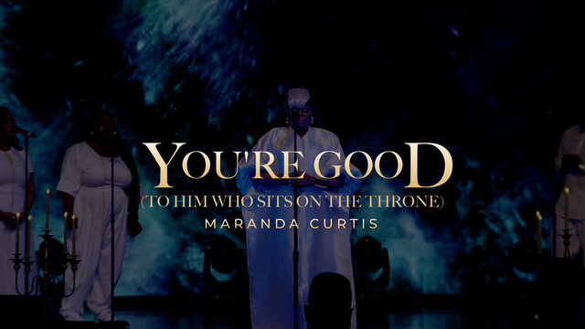 You're Good (To Him Who Sits On The Throne) (Official Video)