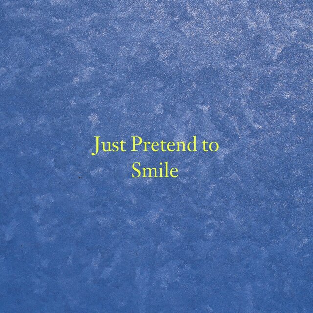 Just Pretend to Smile