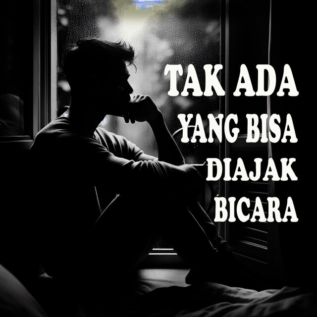 TAK ADA YANG BISA DIAJAK BICARA