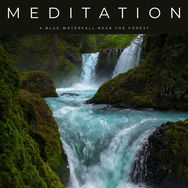 Meditation: A Blue Waterfall Near The Forest