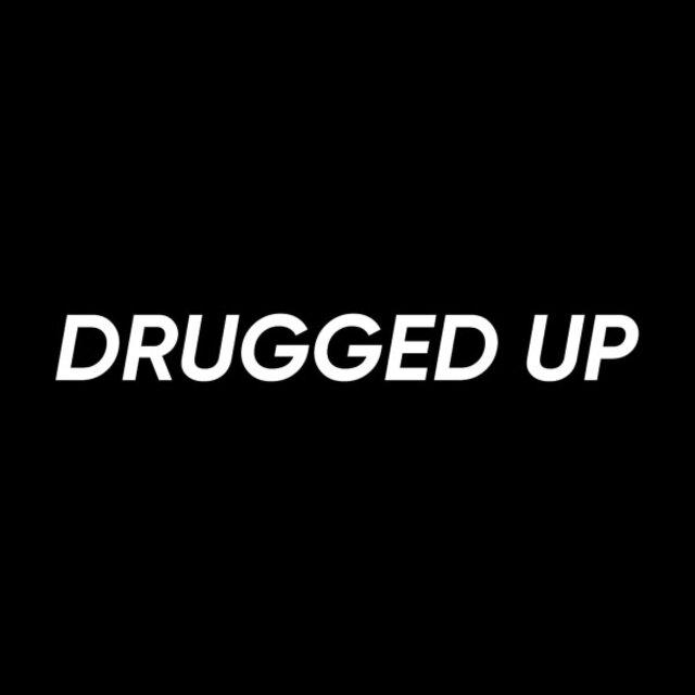 Drugged UP