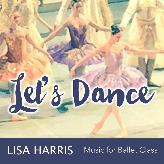 Let's Dance Music for Ballet Class