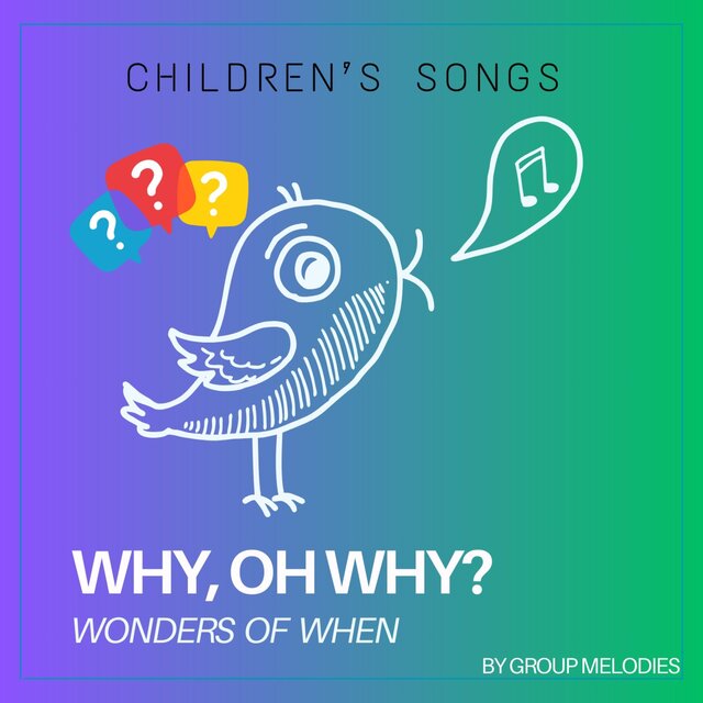 Why, Oh Why? – Wonders of When