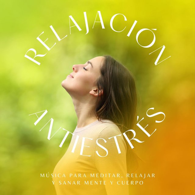 Relajación Antiestrés: Música para Meditar, Relajar y Sanar Mente y Cuerpo