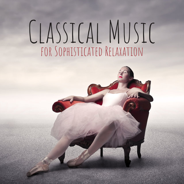 Classical Music for Sophisticated Relaxation: Masterpieces for Piano, Harp and Guitar