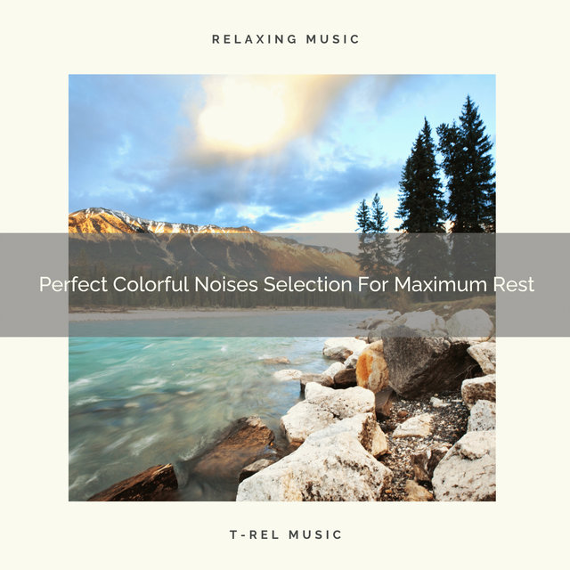 Perfect Colorful Noises Selection For Maximum Rest