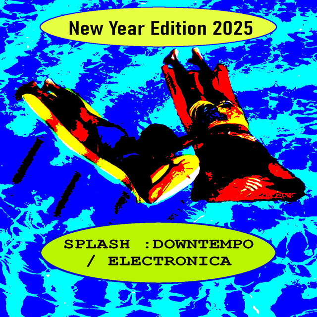 Splash_Downtempo/Electronica_New Year Edition 2025