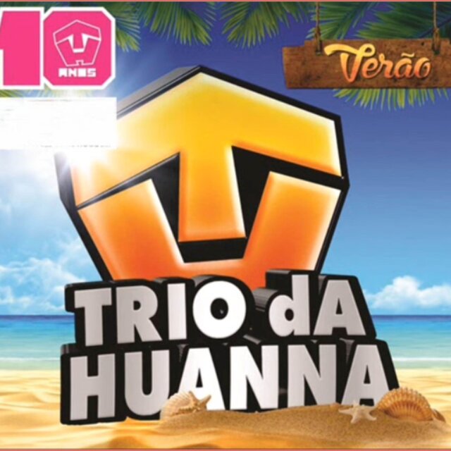 Trio Da Huanna (Verão 10 Anos)